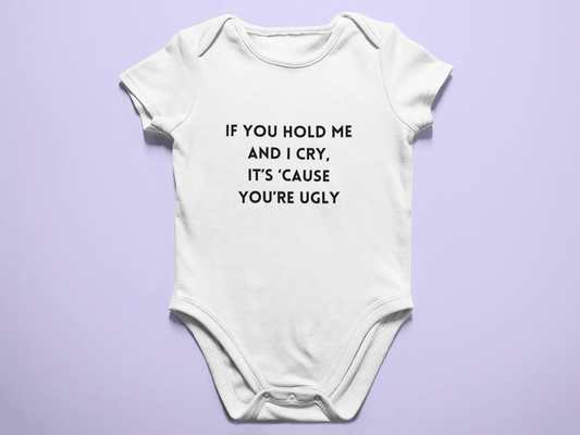 You're Ugly - Baby Onesie