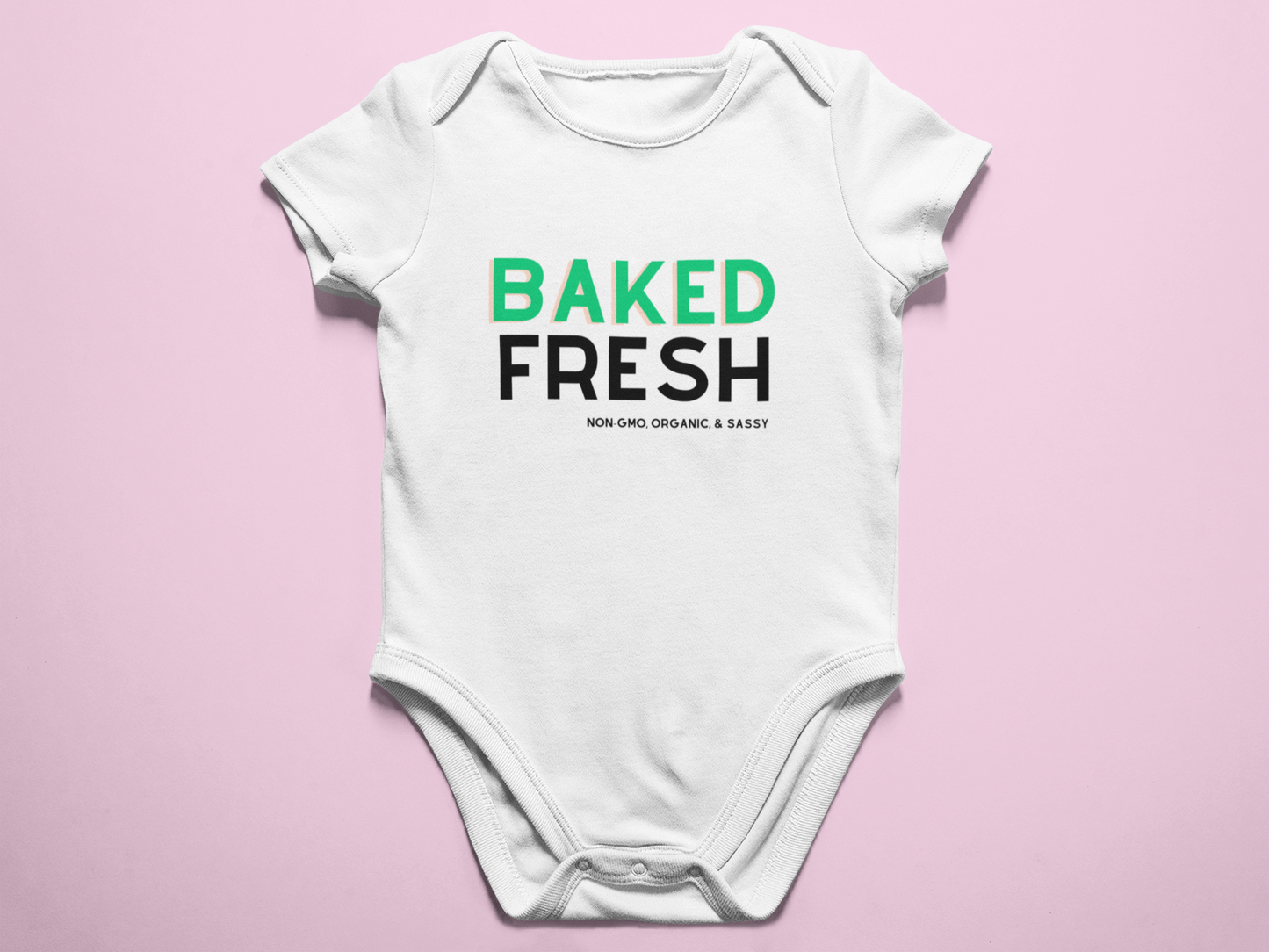 Baked Fresh, non-gmo, organic, & sassy - Baby Onesie