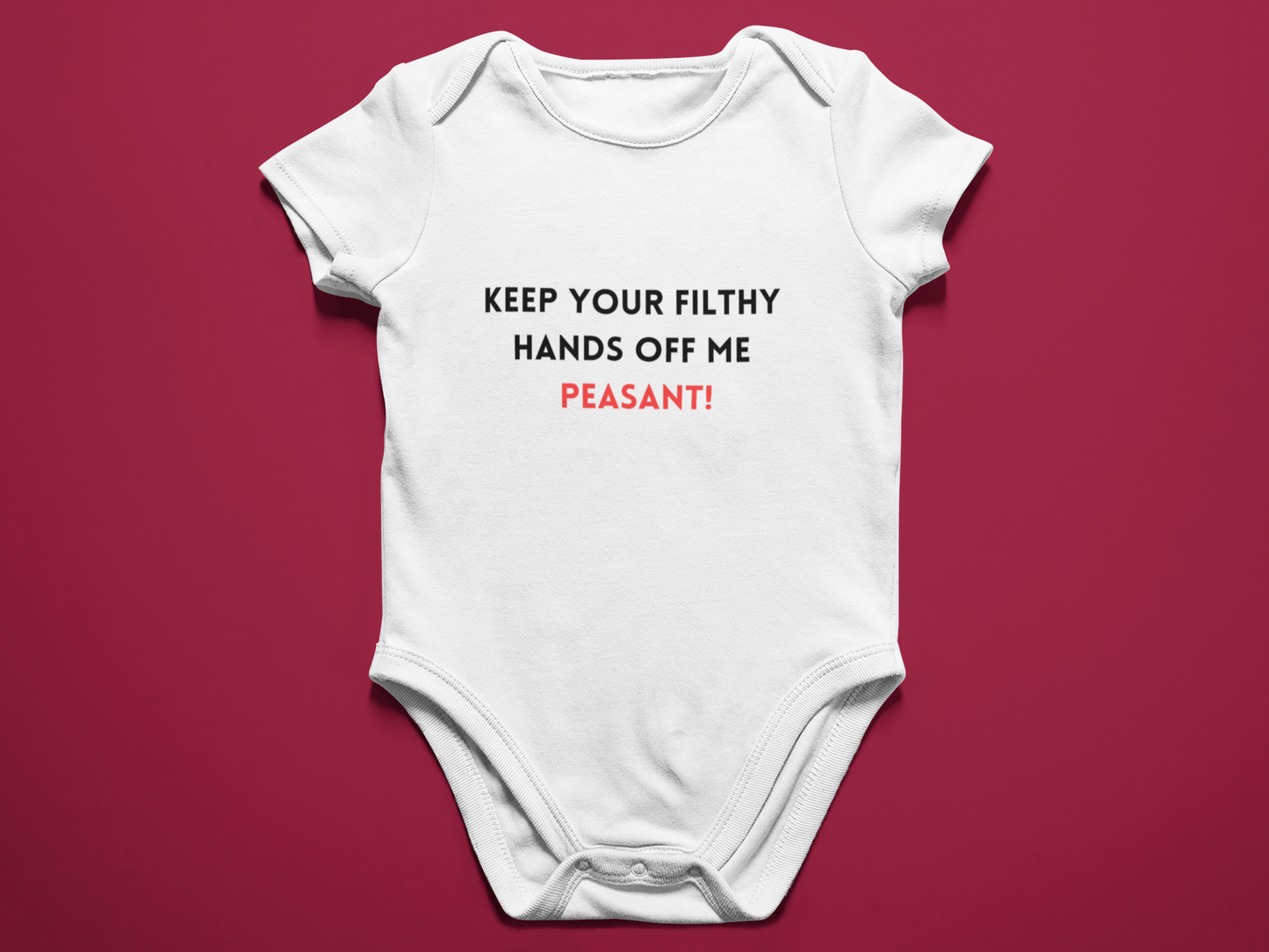 Keep your filthy hands off me PEASANT! - Baby Onesie